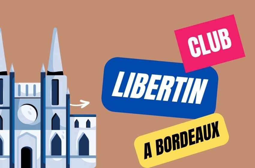  Club libertin à Bordeaux : les meilleures adresses